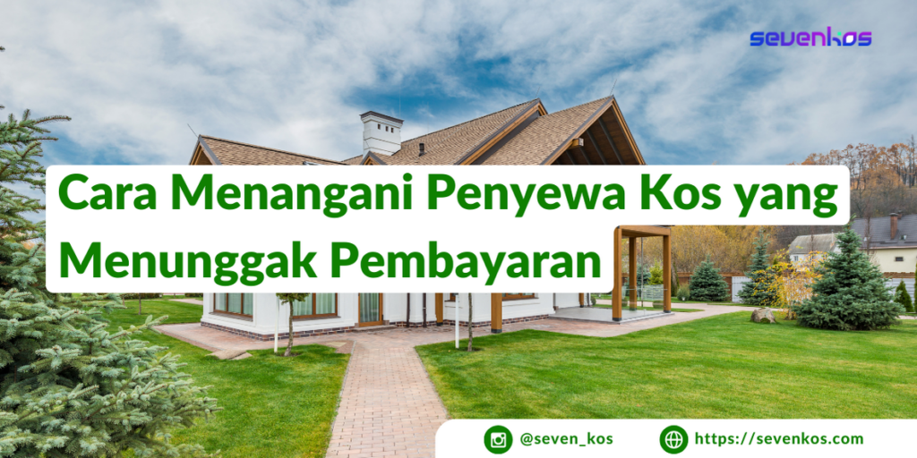 Sevenkos-aplikasi-manajemen-kos-cara-menangani-penyewa-kos-yang-menunggak-pembayaran