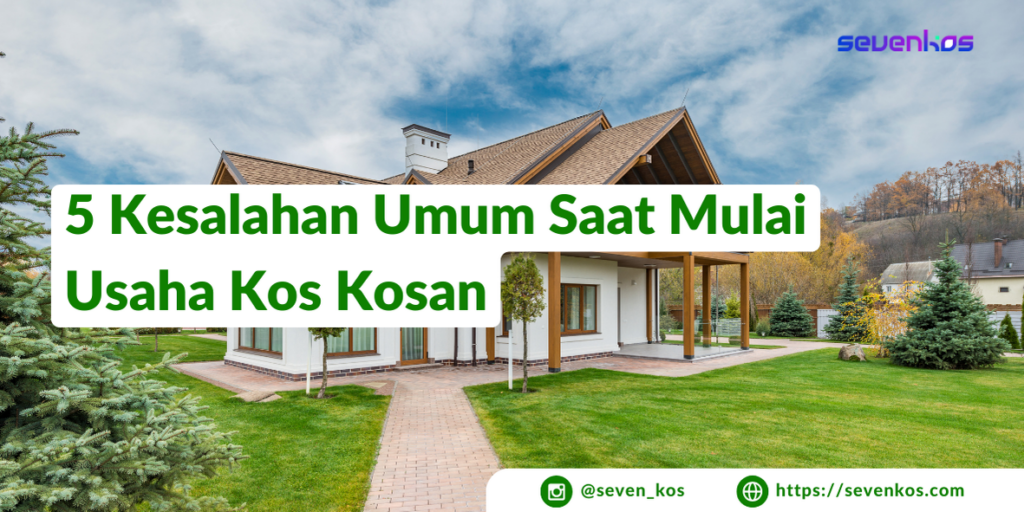 Sevenkos-aplikasi-manajemen-kos-kesalahan-umum-saat-memulai-usaha-kos-kosan