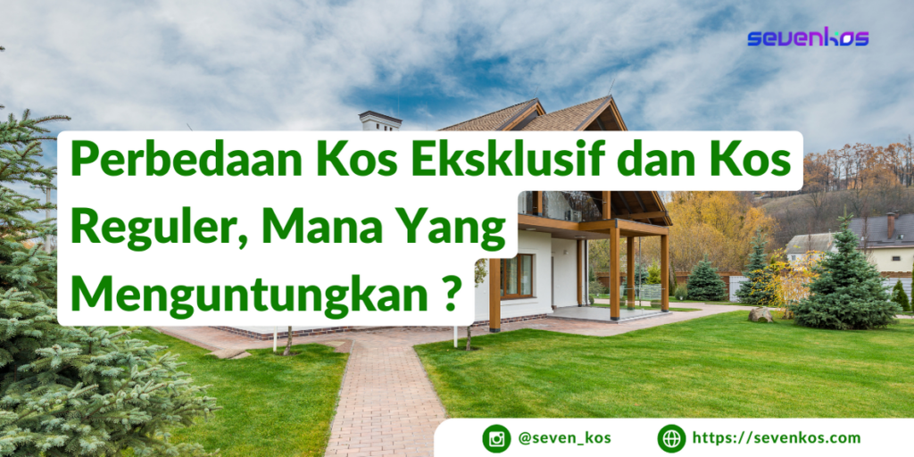 Sevenkos-aplikasi-manajemen-kos-perbedaan-antara-kos-eksklusif-dan-kos-reguler