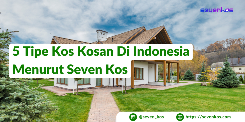 Sevenkos-aplikasi-manajemen-kos-tipe-kos-kosan-di-Indonesia