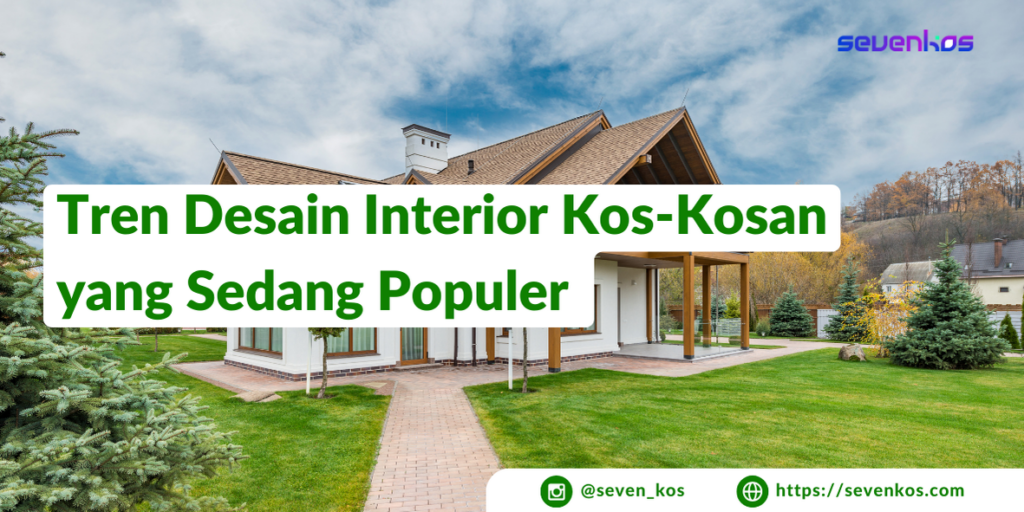 Sevenkos-aplikasi-manajemen-kos-tren-desain-interior-kos-kosan-yang-sedang-populer-saat-ini