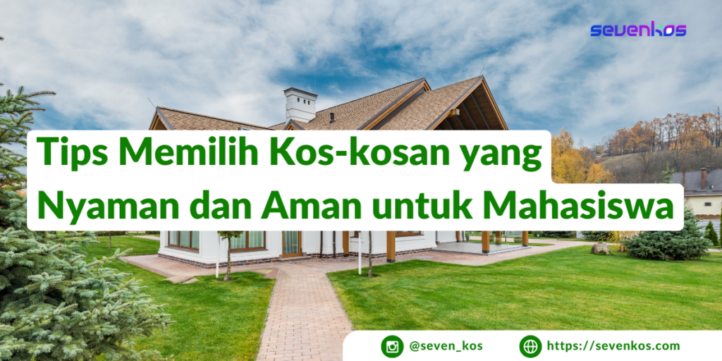 Sevenkos aplikasi manajemen kos beberapa tips memilih kos-kosan yang nyaman dan aman untuk mahasiswa