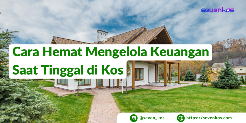 Sevenkos aplikasi manajemen kos murah cara hemat mengelola keuangan saat tinggal di kos