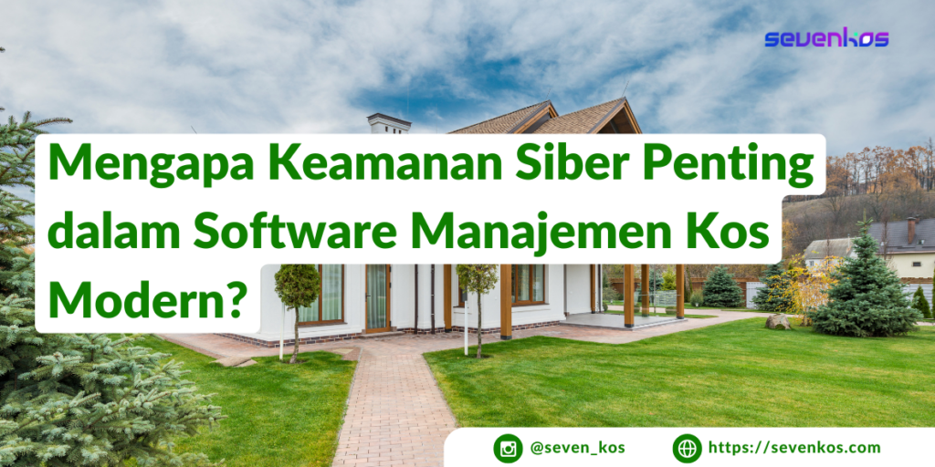 Sevenkos aplikasi manajemen kos praktis pentingnya keamanan siber dalam software manajemen kos modern