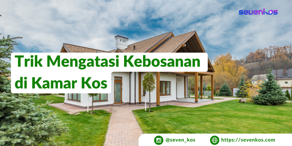 Sevenkos aplikasi manajemen kos trik mengatasi kebosanan di kamar kos