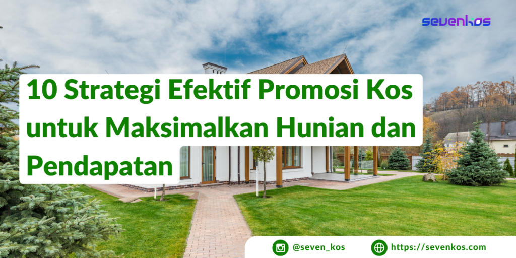 Sevenkos aplikasi manajemen kos 10 strategi promosi kos yang efektif