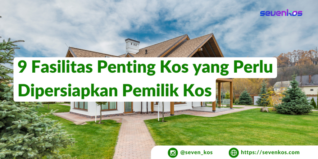 Sevenkos aplikasi manajemen kos fasilitas penting yang perlu dipersiapkan pemilik kos