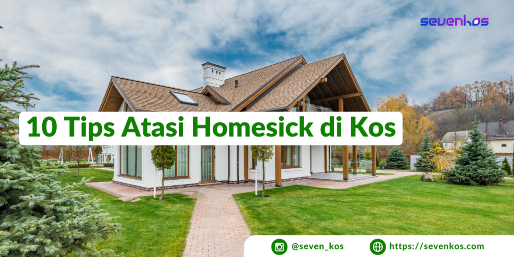 Sevenkos aplikasi manajemen kos 10 tips atasi homesick di kos