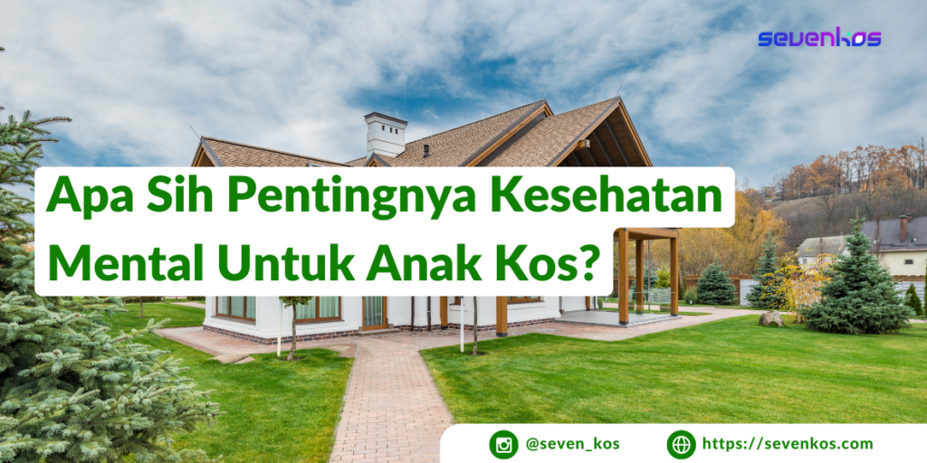 Sevenkos aplikasi manajemen kos alasan pentingnya kesehatan mental untuk anak kos