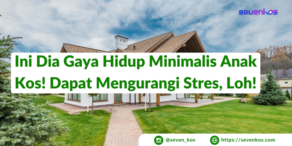 Sevenkos aplikasi manajemen kos beberapa aspek penting dari gaya hidup minimalis anak kos