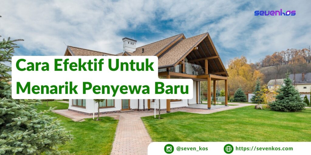 Sevenkos aplikasi manajemen kos beberapa cara efektif untuk menarik penyewa baru