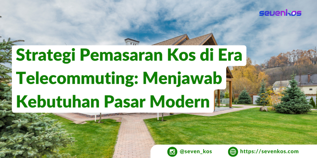 Sevenkos aplikasi manajemen kos beberapa strategi pemasaran kos di era telecommuting