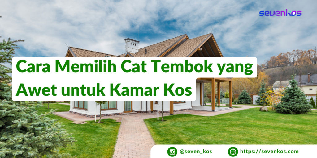 Sevenkos aplikasi manajemen kos tips memilih cat tembok yang awet untuk kamar kos