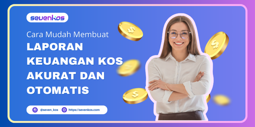 Sevenkos aplikasi manajemen kos cara mudah membuat laporan keuangan kos yang akurat dan otomatis